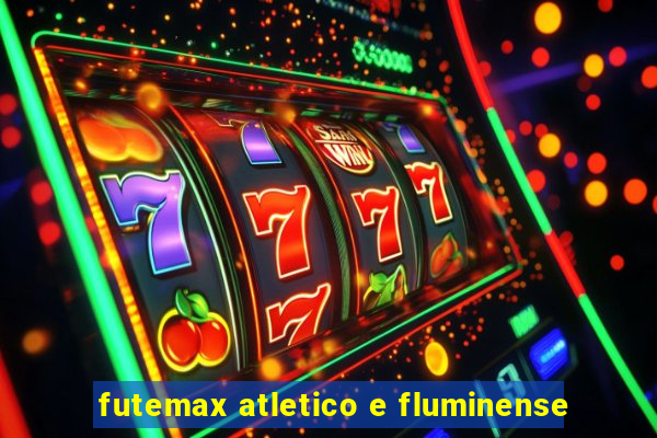 futemax atletico e fluminense